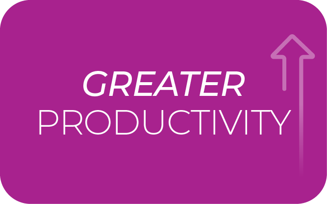 Greater productivity